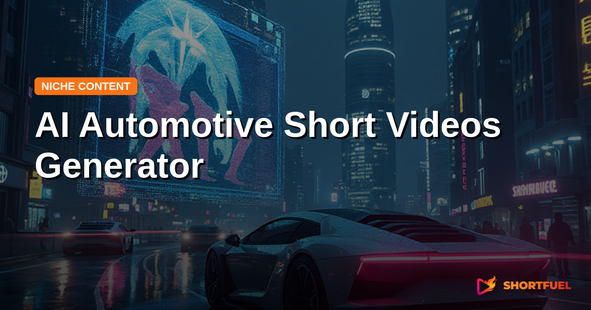 AI Automotive Short Videos Generator